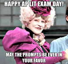 Happy AP Lit Exam Day! May the prompts be ever in your favor ...